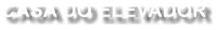 CASA DO ELEVADOR