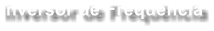 Inversor de Frequncia